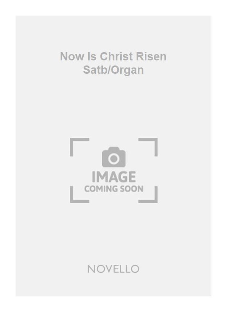 Now Is Christ Risen Satb/Organ